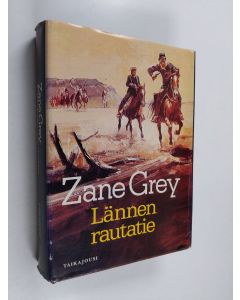 Kirjailijan Zane Grey käytetty kirja Lännen rautatie