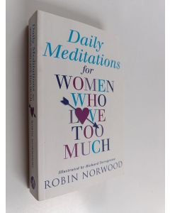 Kirjailijan Robin Norwood käytetty kirja Daily Meditations for Women Who Love Too Much