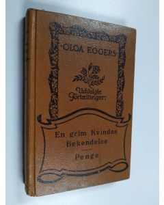 Kirjailijan Olga Eggers käytetty kirja En grim kvindes bekendelse ; Penge