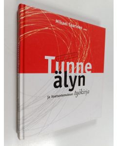 Kirjailijan Mikael Saarinen käytetty kirja Tunneälyn ja itsetuntemuksen työkirja