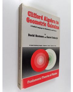 Kirjailijan David Hestenes & Garret Sobczyk käytetty kirja Clifford Algebra to Geometric Calculus - A Unified Language for Mathematics and Physics