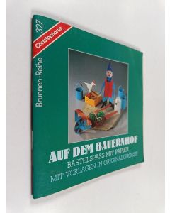 Kirjailijan Ulrike Schneiders & Brigitte Schüssler käytetty teos Auf dem Bauernhof - Bastelspass mit Papier : mit Vorlagen in Originalgrösse