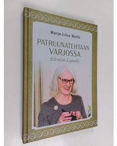 Kirjailijan Marja-Liisa Muilu uusi kirja Patruunatehtaan varjossa :  Elämäni Lapualla