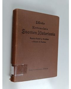 Kirjailijan Julius Krohn käytetty kirja Kertomuksia Suomen historiasta : Kustaa Aadolf ja Kristiina - Kaarle X Kustaa