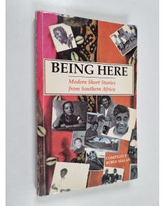 Kirjailijan Robert Malan käytetty kirja Being here : modern short stories from Southern Africa