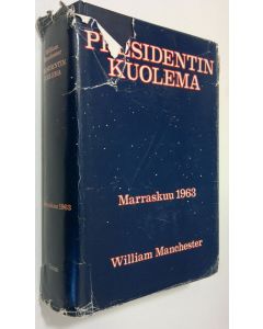 Kirjailijan William Manchester käytetty kirja Presidentin kuolema : Marraskuu 1963