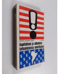 Kirjailijan Andre Gunder Frank käytetty kirja Kapitalismi ja alikehitys Latinalaisessa Amerikassa : Historiallisia tutkimuksia Chilestä ja Brasiliasta