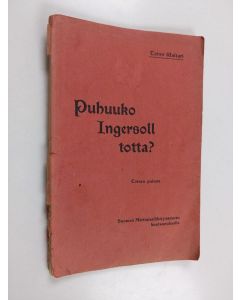 Kirjailijan Toivo Waltari käytetty kirja Puhuuko Ingersoll totta?