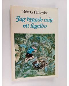 Kirjailijan Britt G. Hallqvist käytetty kirja Jag byggde mig ett fågelbo : vers i alla väder