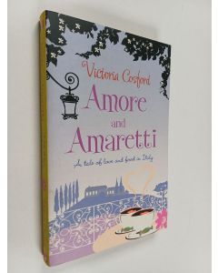 Kirjailijan Victoria Cosford käytetty kirja Amore and Amaretti - A Tale of Love and Food in Italy
