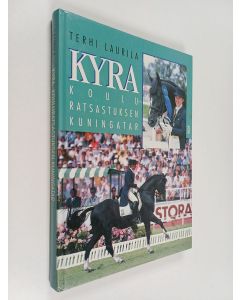 Kirjailijan Terhi Laurila käytetty kirja Kyra, kouluratsastuksen kuningatar