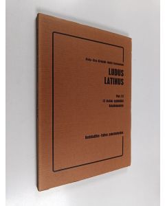 Kirjailijan Marja-Liisa Kivimäki käytetty kirja Ludus Latinus : Pars 3 : IX luokan oppimäärä : Kokeilumoniste
