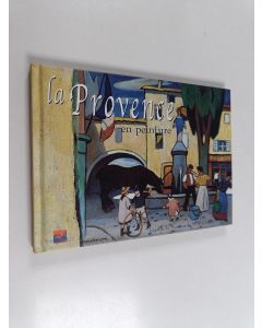 käytetty kirja La Provence en peinture : Regards de Provence de 1830 à 1960 : 41 tableaux choisis dans la Collection de la Fondation Regards de Provence