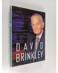 Kirjailijan David Brinkley käytetty kirja David Brinkley : 11 Presidents, 4 Wars, 22 Political Conventions, 1 Moon Landing, 3 Assassinations, 2,000 Weeks of News and Other Stuff on Television and 18 Years of Growing Up in North Carolina