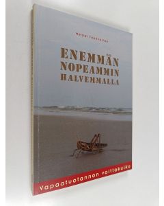 Kirjailijan Maippi Tapanainen käytetty kirja Enemmän nopeammin halvemmalla : vapaatuotannon voittokulku