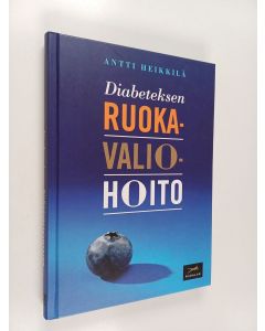 Kirjailijan Antti Heikkilä käytetty kirja Diabeteksen ruokavaliohoito