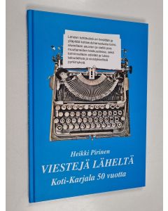 Kirjailijan Heikki Pirinen käytetty kirja Viestejä läheltä : Koti-Karjala 50 vuotta