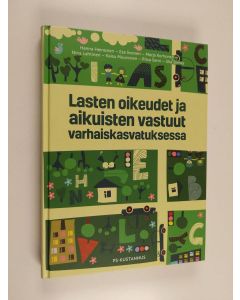 Kirjailijan Hanna Heinonen käytetty kirja Lasten oikeudet ja aikuisten vastuut varhaiskasvatuksessa