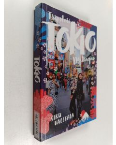 Kirjailijan Siru Valleala käytetty kirja Tokio : matkaopas