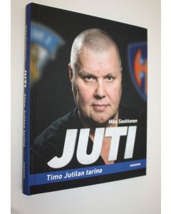 Kirjailijan Mika Saukkonen käytetty kirja Juti : Timo Jutilan tarina