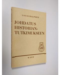 Kirjailijan Louis Halphen käytetty kirja Johdatus historiantutkimukseen