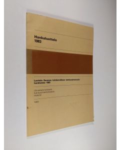 käytetty kirja Hankeleuettelo 1983 : luettelo Suomen kahdenvälisen kehitysyhteistyön hankkeista vuonna 1983