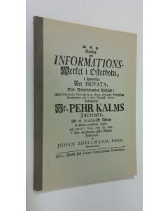 Kirjailijan Johannes Nicolai Snellman käytetty kirja Ajatuksia opetustoiminnasta Pohjanmaalla, eritoten yksityisestä (numeroitu) = Tankar om informationswerket i Österbotn, synnerhet det privata : alkuperäisen professori Pietari Kalmin johdolla tehdyn v 1
