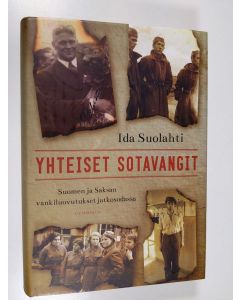 Kirjailijan Ida Suolahti käytetty kirja Yhteiset sotavangit : Suomen ja Saksan vankiluovutukset jatkosodassa (ERINOMAINEN)