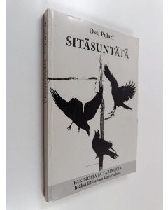 Kirjailijan Ossi Polari käytetty kirja Sitäsuntätä : Pakinoita ja tarinoita - lisäksi lähisuvun kirjoituksia