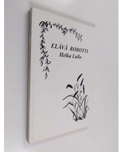 Kirjailijan Helka Lallo käytetty kirja Elävä robotti