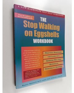 Kirjailijan Randi Kreger & James Paul Shirley käytetty kirja The Stop Walking on Eggshells Workbook - Practical Strategies for Living with Someone who Has Borderline Personality Disorder