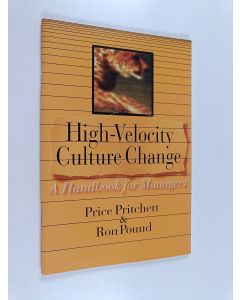 Kirjailijan Price Pritchett & Ron Pound käytetty teos High-velocity Culture Change - A Handbook for Managers