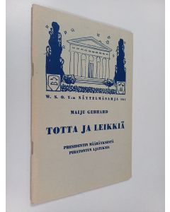 Kirjailijan Maiju Gebhard käytetty teos Totta ja leikkiä : illanvietto-ohjelmaa