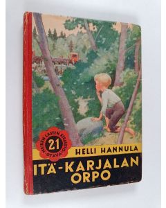 Kirjailijan Helli Hannula käytetty kirja Itä-Karjalan orpo : kertomus pikkupojan seikkailuista sota-aikana
