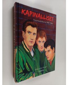Kirjailijan Antero Tirronen & Sari Tirronen käytetty kirja Kapinalliset : nuorisoelokuvia 1947-1963 (UUDENVEROINEN)