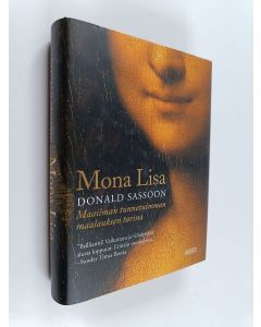 Kirjailijan Donald Sassoon käytetty kirja Mona Lisa : maailman tunnetuimman maalauksen tarina