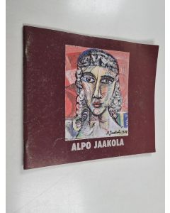 Kirjailijan Alpo Jaakola käytetty teos Alpo Jaakola : 30-vuotisen taiteilijataipaleen taakse jätetyn katselmus