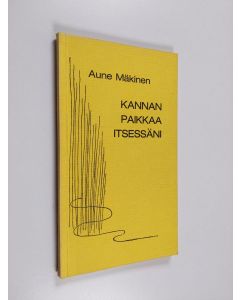 Kirjailijan Aune Mäkinen käytetty kirja Kannan paikkaa itsessäni