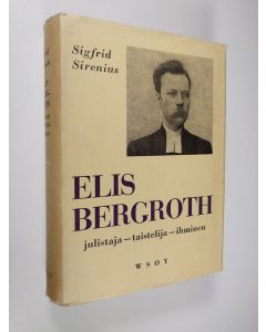 Kirjailijan Sigfrid Sirenius käytetty kirja Elis Bergroth : julistaja - taistelija - ihminen