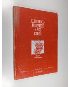 Kirjailijan Milja Kaukinen käytetty kirja Alkoholijuomien käsikirja 1 : Miedot alkoholijuomat