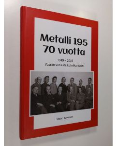 käytetty kirja Metalli 195 70 vuotta 1949-2019 : Vaaran vuosista kolmikantaan (signeerattu, ERINOMAINEN)