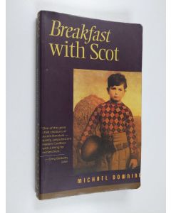 Kirjailijan Michael Downing käytetty kirja Breakfast with Scot : novel