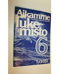 Kirjailijan Pirjo Viksten käytetty kirja Aikamme lukemisto 6, Työkirja