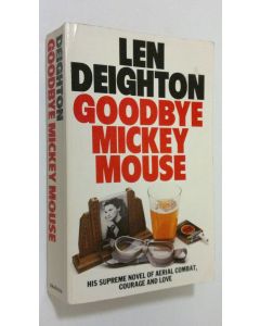Kirjailijan Len Deighton käytetty kirja Goodbye Mickey Mouse