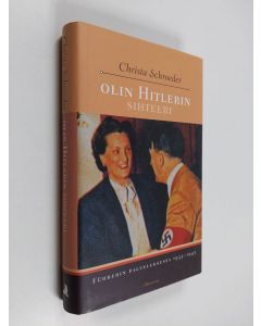 Kirjailijan Christa Schroeder käytetty kirja Olin Hitlerin sihteeri : Führerin palveluksessa 1933-1945 (ERINOMAINEN)