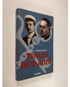 Kirjailijan Tapio Turpeinen käytetty kirja Tapaus Into Auer : jääkäriliikkeen viimeinen näytös