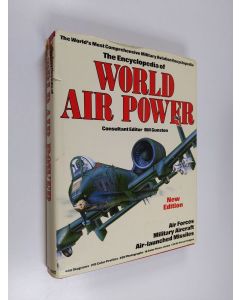 Kirjailijan Bill Gunston käytetty kirja Encyclopedia of World Air Power - Revised Edition