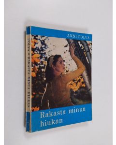 Kirjailijan Anni Polva käytetty kirja Rakasta minua hiukan : Kertomus työpalvelulomasta