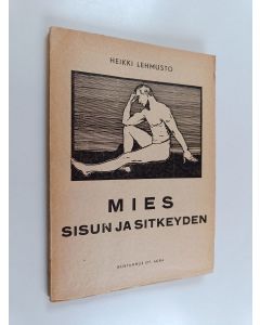 Kirjailijan Heikki Lehmusto käytetty kirja Mies sisun ja sitkeyden : suomalainen painimies