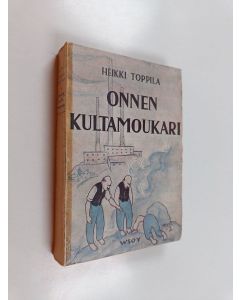 Kirjailijan Heikki Toppila käytetty kirja Onnen kultamoukari